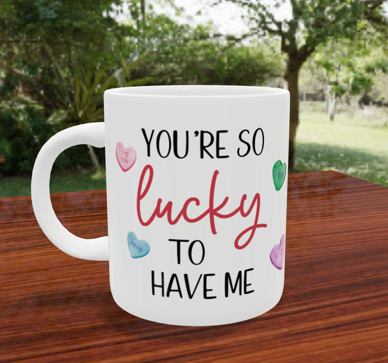 Lucky to Have Me - Ceramic Mug
