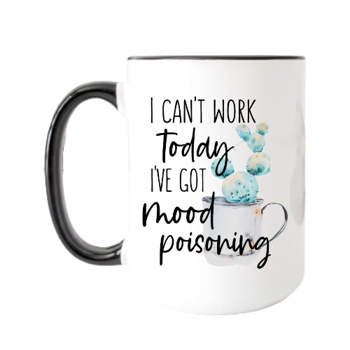 I can't work today, I've got mood poisoning