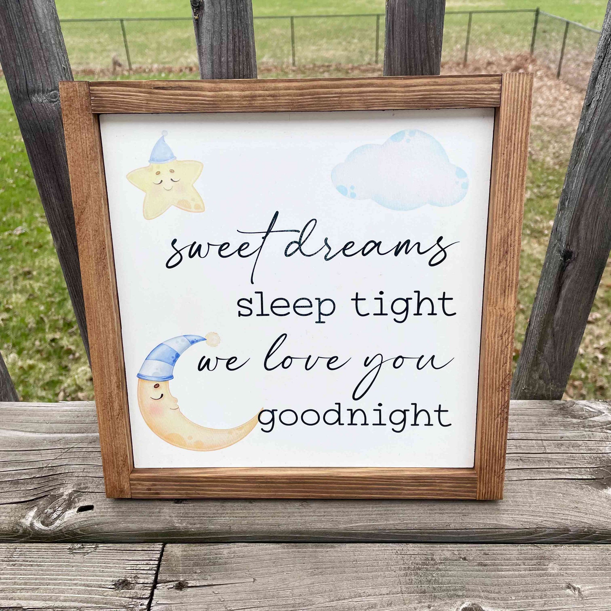 Sweet Dreams sleep tight we love you goodnight