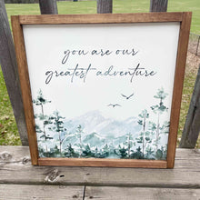 Load image into Gallery viewer, You are our greatest adventure - wood sign
