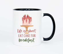 Load image into Gallery viewer, Life is short Eat cake for Breakfast
