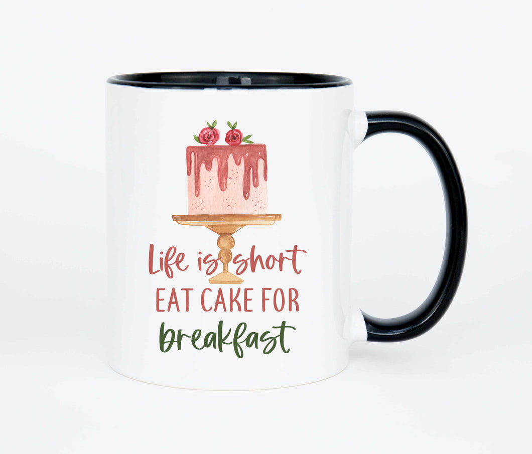 Life is short Eat cake for Breakfast