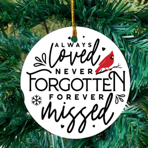 Memorial Christmas ornament - "Always loved, never forgotten, forever missed"