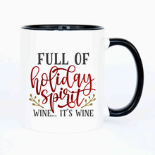 Load image into Gallery viewer, Full of Holiday spirit, wine... it&#39;s wine
