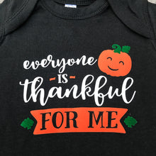 Load image into Gallery viewer, Everyone is thankful for me - Thanksgiving infant bodysuit
