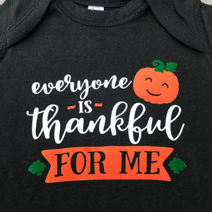 Everyone is thankful for me - Thanksgiving infant bodysuit