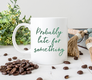 Late for Something - Ceramic Mug