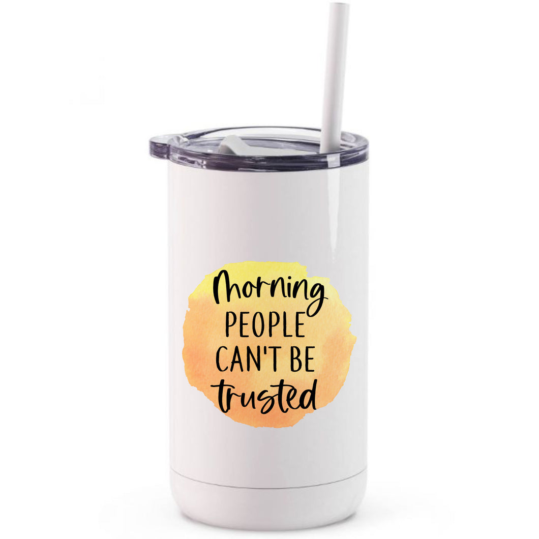 Printed stainless steel tumblers - Morning People Can't Be Trusted