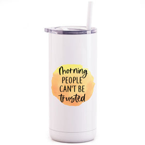 Funny printed tumblers - morning people