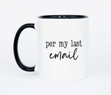 Load image into Gallery viewer, per my last Email coffee mug
