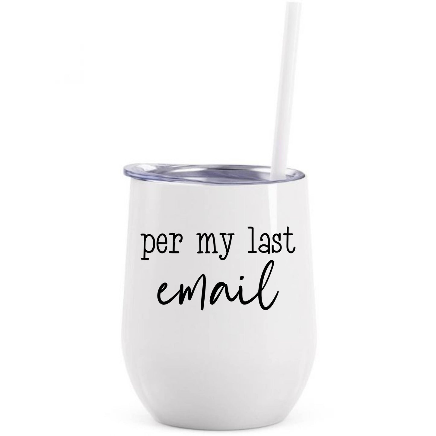 Per my last email printed wine tumbler