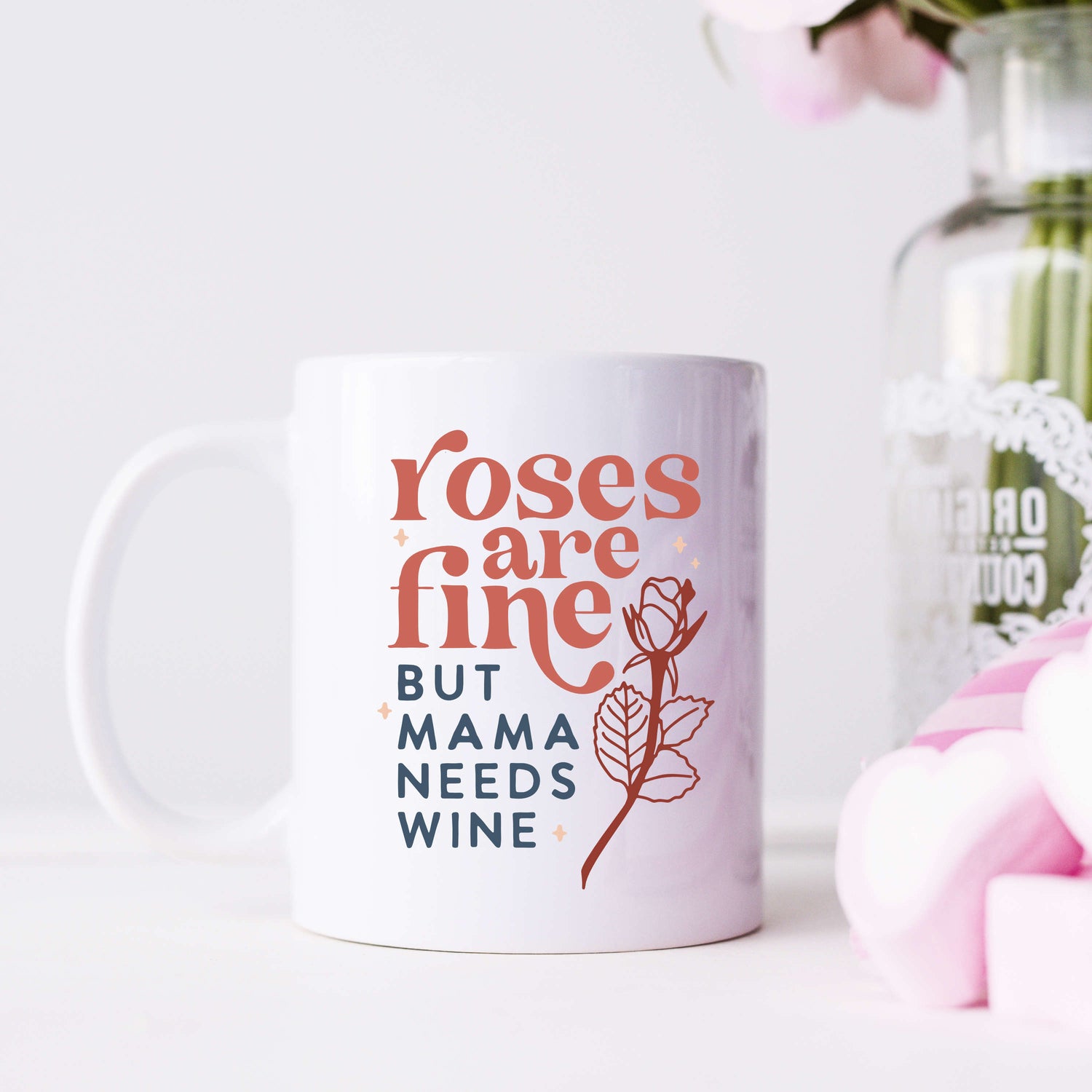 Funny Valentine's Mug wine for mom that reads "roses are fine but mama needs wine"