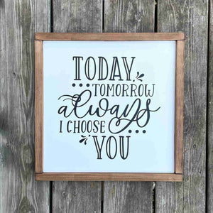Today Tomorrow Always - Framed Wood Sign