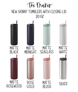 Skinny "Maker" Tumblers